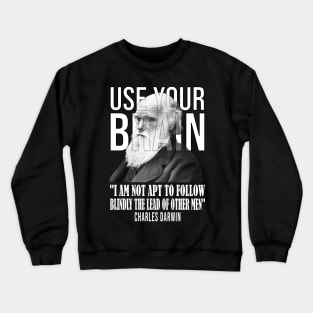 Use your brain - Charles Darwin Crewneck Sweatshirt